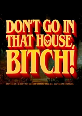 dont-go-in-that-house-bitch.jpg